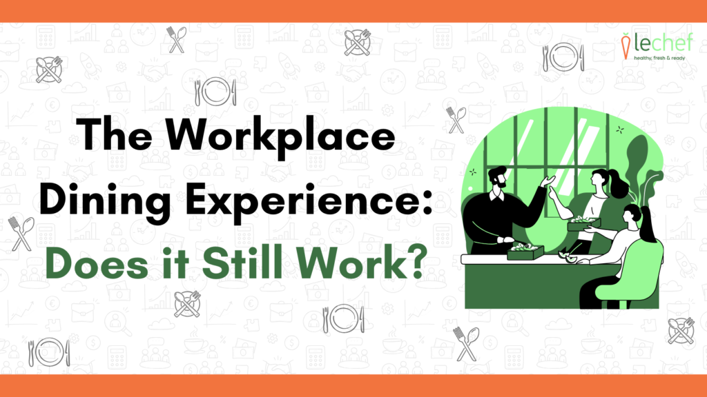 The Workplace Dining Experience: Does it Still Work?